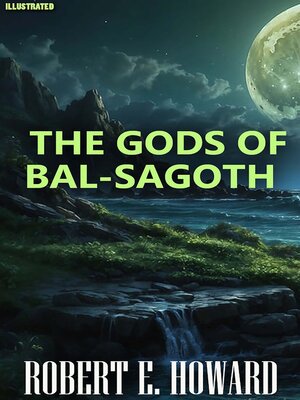 cover image of The Gods of Bal-Sagoth. Illustrated